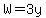 W=3y