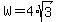 W=4%2Asqrt%283%29