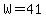 W=41