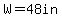 W=48in