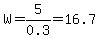 W=5%2F0.3=16.7