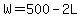 W=500-2L