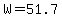W=51.7