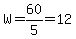 W=60%2F5=12