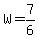 W=7%2F6