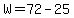 W=72-25