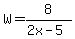 W=8%2F%282x-5%29