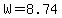 W=8.74