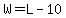 W=L-10