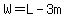 W=L-3m