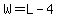 W=L-4