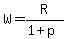 W=R%2F%281%2Bp%29