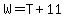 W=T%2B11