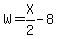 W=X%2F2-8