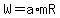 W=a%2AmR