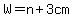 W=n%2B3cm