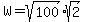 W=sqrt%28100%29%2Asqrt%282%29