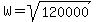 W=sqrt%28120000%29