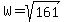 W=sqrt%28161%29