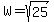 W=sqrt%2825%29