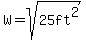 W=sqrt%2825ft%5E2%29