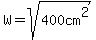 W=sqrt%28400cm%5E2%29