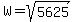 W=sqrt%285625%29