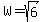 W=sqrt%286%29