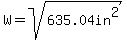 W=sqrt%28635.04in%5E2%29