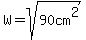 W=sqrt%2890+cm%5E2%29