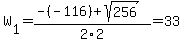 W%5B1%5D+=+%28-%28-116%29%2Bsqrt%28+256+%29%29%2F2%5C2+=+33