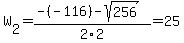 W%5B2%5D+=+%28-%28-116%29-sqrt%28+256+%29%29%2F2%5C2+=+25
