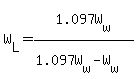 W%5BL%5D=1.097W%5Bw%5D%2F%281.097W%5Bw%5D-W%5Bw%5D%29