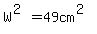 W%5E%282%29=+49cm%5E%282%29