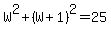 W%5E2%2B%28W%2B1%29%5E2=25