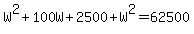 W%5E2%2B100W%2B2500%2BW%5E2=62500