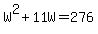 W%5E2%2B11W=276