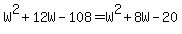 W%5E2%2B12W-108=W%5E2%2B8W-20