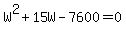 W%5E2%2B15W-7600+=+0