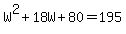 W%5E2%2B18W%2B80=195