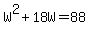 W%5E2%2B18W=88