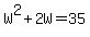 W%5E2%2B2W=35