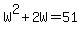 W%5E2%2B2W=51