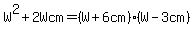 W%5E2%2B2Wcm=%28W%2B6cm%29%28W-3cm%29
