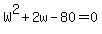 W%5E2%2B2w-80=0