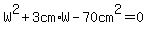 W%5E2%2B3cm%2AW-70+cm%5E2=0