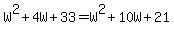 W%5E2%2B4W%2B33=W%5E2%2B10W%2B21
