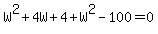W%5E2%2B4W%2B4%2BW%5E2-100=0