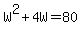 W%5E2%2B4W=80