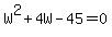 W%5E2%2B4W-45=0